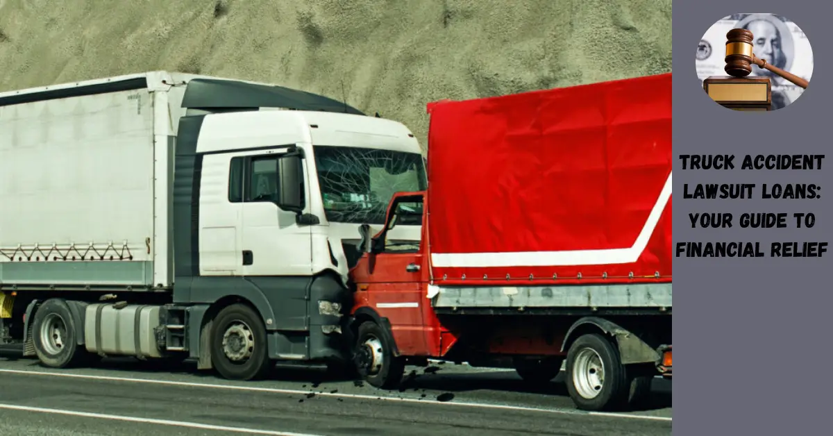 Truck Accident Lawsuit Loans